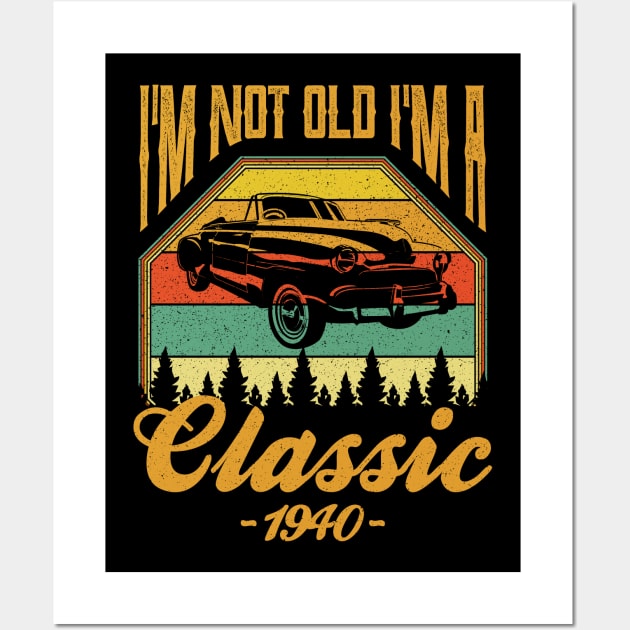 Im not old Im a Classic 1940 Wall Art by aneisha